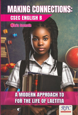 Making Connections, CSEC English B, For The Life Of Laetitia, BY M. Seenath