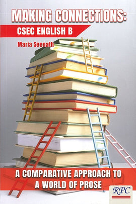 Making Connections, CSEC English B, A World of Prose, BY M. Seenath