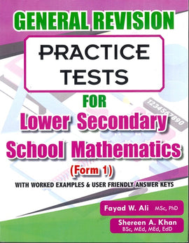 General Revision Practice Tests for Lower Secondary School Mathematics Form 1, BY F. Ali