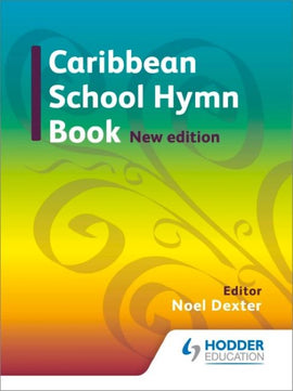 Caribbean School Hymn Book, New Edition , BY Noel Dexter