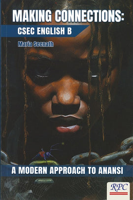 Making Connections, CSEC English B, A Modern Approach To Anansi, BY M. Seenath