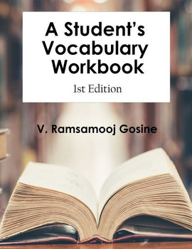 The Student's Vocabulary Workbook, 1ed BY V. Ramsamooj Gosine