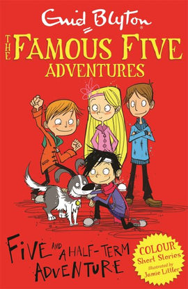 The Famous Five Colour Short Stories: Five and a Half-Term Adventure BY Enid Blyton