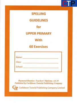 Spelling Guidelines for Upper Primary, BY G. Beckles and J.Richardson