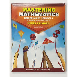 Mastering Mathematics for Primary Schools, Upper Primary, A Problem Solving Approach, BY D. Seegobin, D. Harbukhan