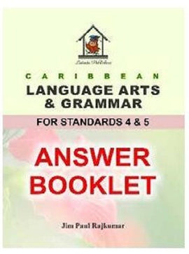 Answer Booklet for Caribbean Language Arts and Grammar For Standard 4 and 5, BY J. Rajkumar