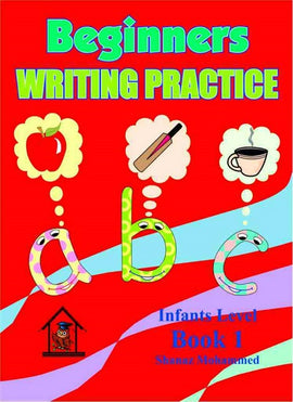 Beginners Writing Practice, Infant Level Book 1, BY S. Mohammed